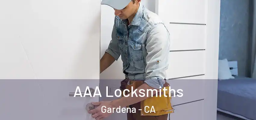 AAA Locksmiths Gardena - CA