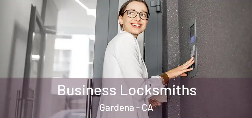 Business Locksmiths Gardena - CA