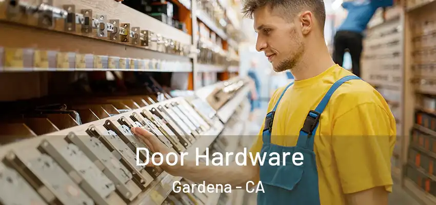  Door Hardware Gardena - CA