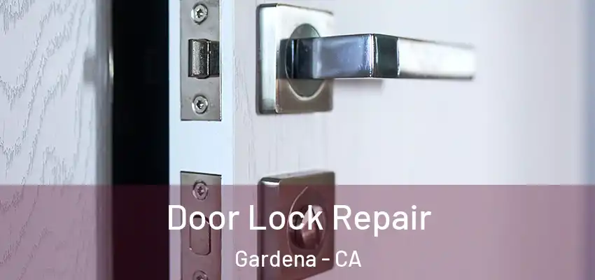  Door Lock Repair Gardena - CA