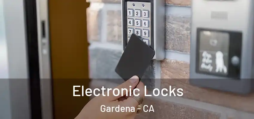  Electronic Locks Gardena - CA