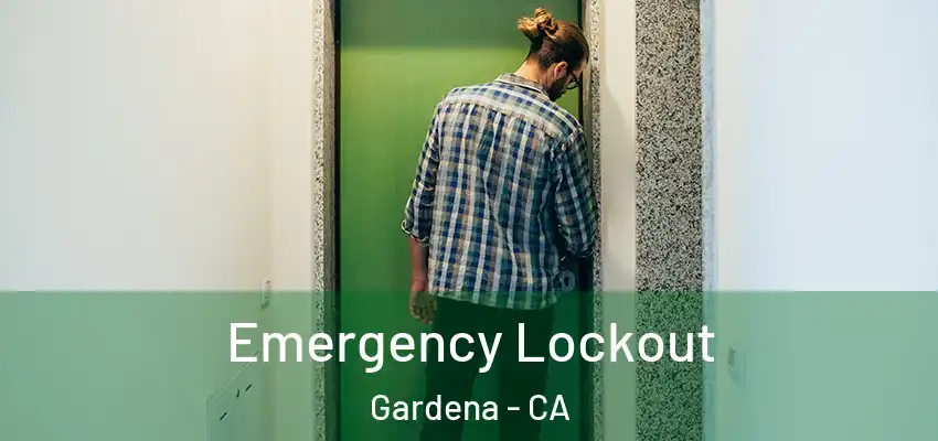  Emergency Lockout Gardena - CA
