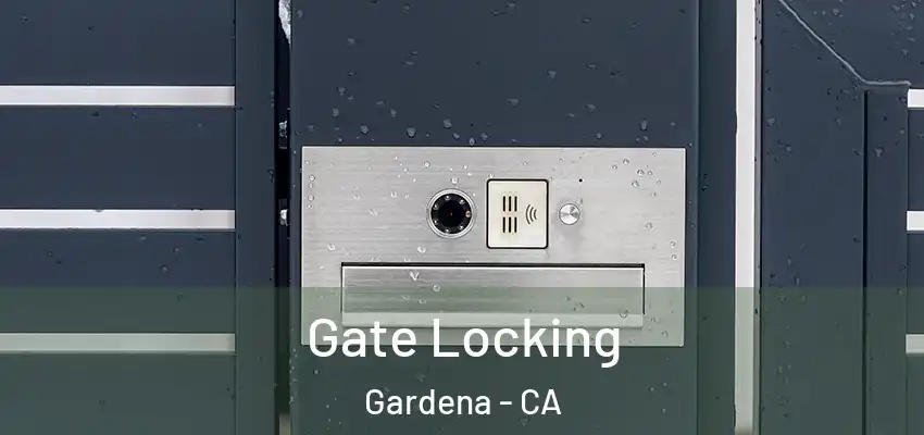 Gate Locking Gardena - CA