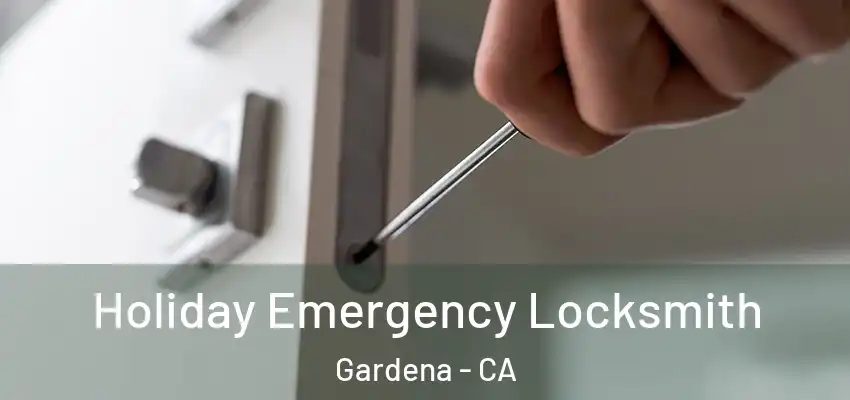 Holiday Emergency Locksmith Gardena - CA