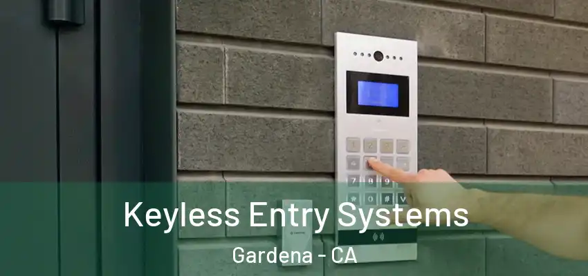  Keyless Entry Systems Gardena - CA