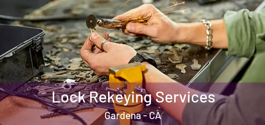  Lock Rekeying Services Gardena - CA