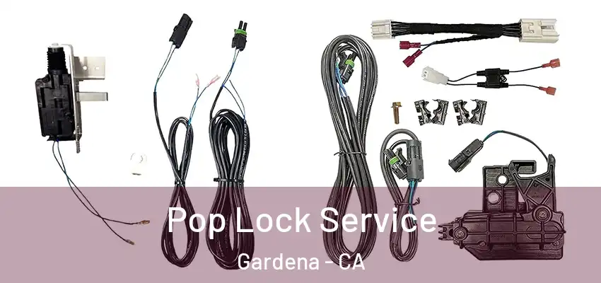  Pop Lock Service Gardena - CA