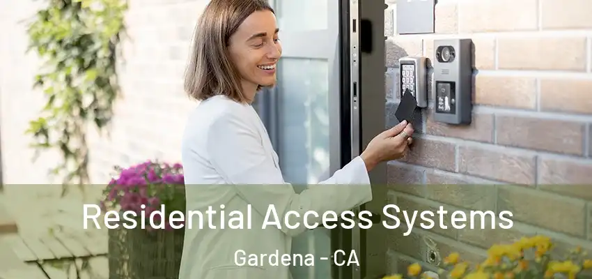 Residential Access Systems Gardena - CA