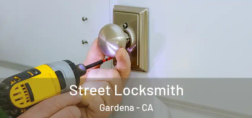 Street Locksmith Gardena - CA